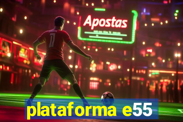 plataforma e55